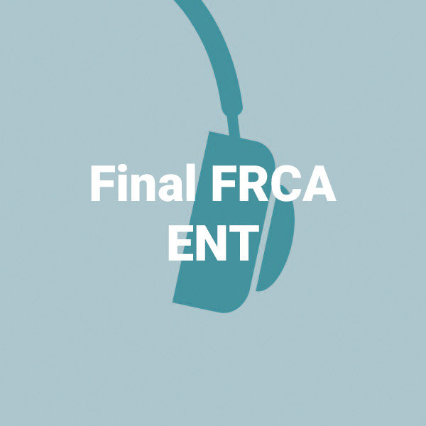 Final FRCA ENT - 5 podcasts