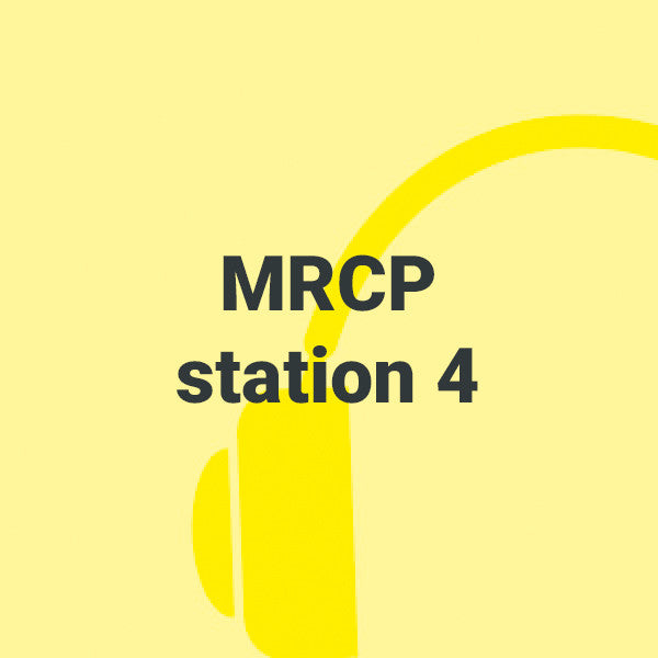 MRCP station 4 - 8 podcasts