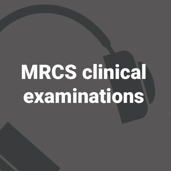 MRCS clinical examinations podcasts - 11 podcasts