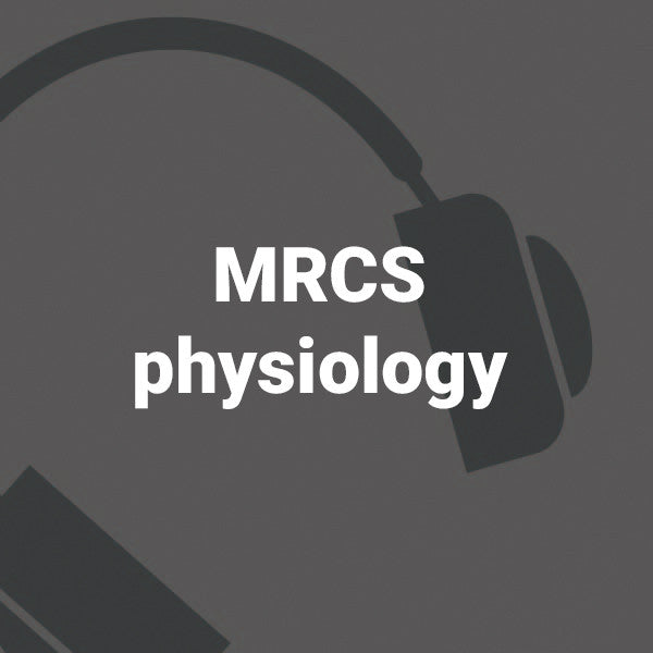 MRCS physiology podcasts - 34 podcasts